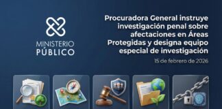 Procuradora General instruye investigación penal sobre afectaciones en Áreas Protegidas